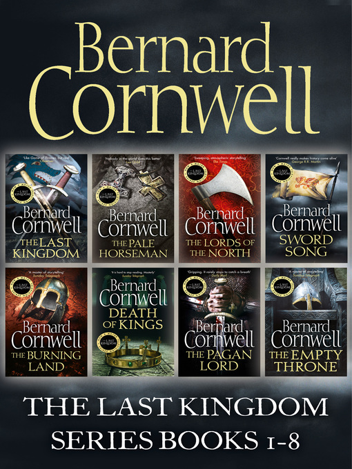 Title details for The Last Kingdom / The Pale Horseman / The Lords of the North / Sword Song / The Burning Land / Death of Kings / The Pagan Lord / The Empty Throne by Bernard Cornwell - Available